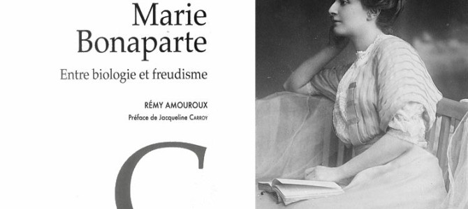 Rémy Amouroux, Marie Bonaparte entre biologie et freudisme